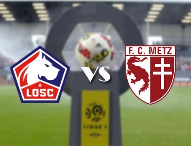 Soi keo Lille vs Metz 13 9 2020 VDQG Phap Ligue 1