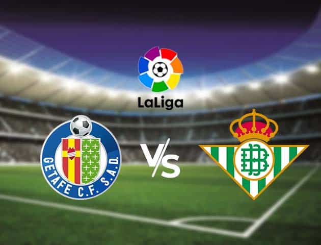 Soi kèo nhà cái Bk8vn Getafe vs Betis, 30/9/2020 - VĐQG Tây Ban Nha