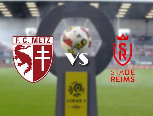 Soi kèo nhà cái Bk8vn Metz vs Reims, 20/9/2020 - VĐQG Pháp [Ligue 1]