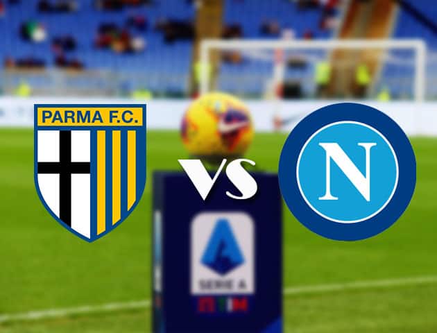 Soi kèo nhà cái Bk8vn Parma vs Napoli, 20/9/2020 - VĐQG Ý [Serie A]