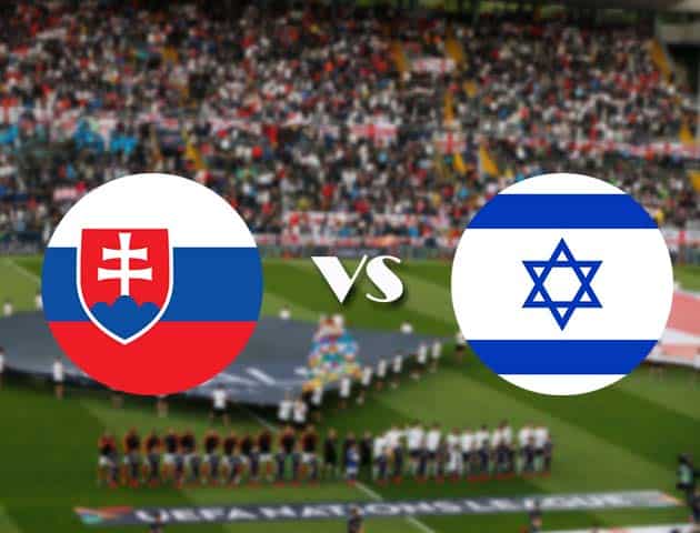 Soi kèo nhà cái Bk8vn Slovakia vs Israel, 15/10/2020 - Nations League