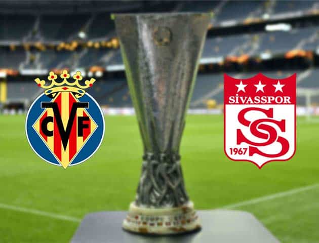 Soi kèo nhà cái Bk8vn Villarreal vs Sivasspor, 22/10/2020 - Cúp C2 Châu Âu