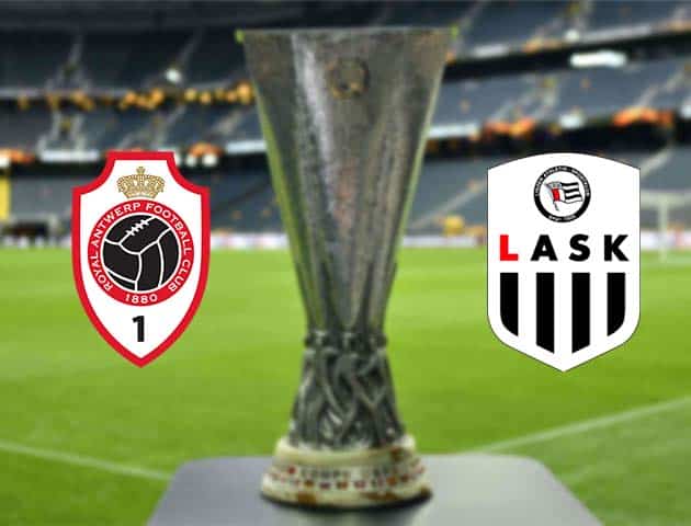 Soi kèo nhà cái Bk8vn Antwerp vs LASK, 06/11/2020 - Cúp C2 Châu Âu