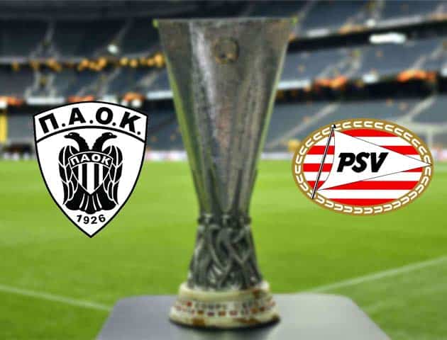 Soi kèo nhà cái Bk8vn PAOK vs PSV, 06/11/2020 - Cúp C2 Châu Âu