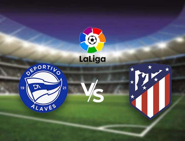 Soi kèo nhà cái Bk8vn Alaves vs Atl. Madrid, 3/01/2021 - VĐQG Tây Ban Nha