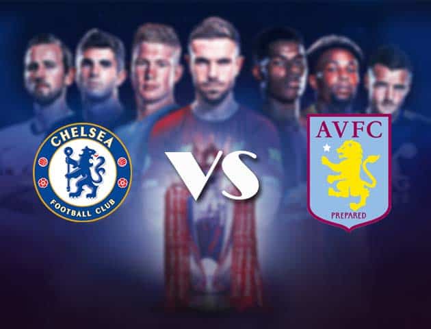 Soi kèo nhà cái Bk8vn Chelsea vs Aston Villa, 29/12/2020 - Ngoại Hạng Anh