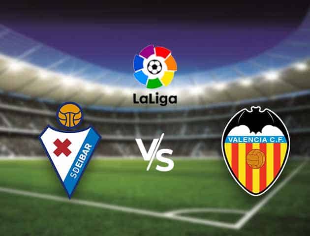 Soi kèo nhà cái Bk8vn Eibar vs Valencia, 08/12/2020 - VĐQG Tây Ban Nha