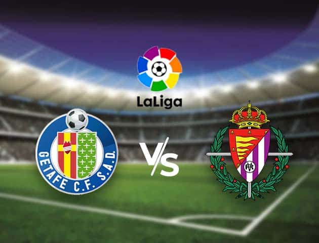 Soi kèo nhà cái Bk8vn Getafe vs Valladolid, 3/01/2021 - VĐQG Tây Ban Nha