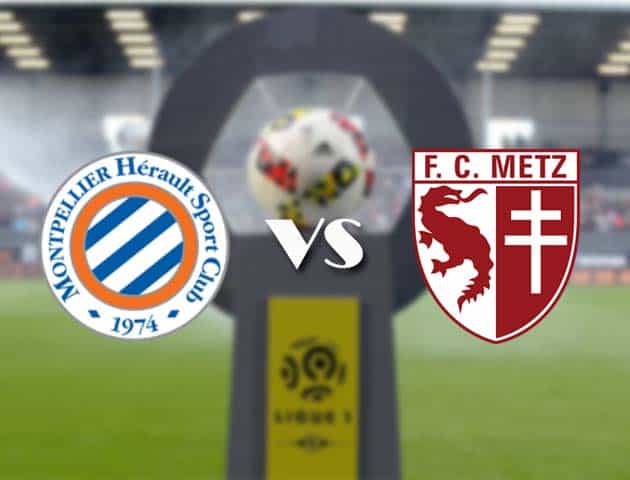 Soi kèo nhà cái Bk8vn Montpellier vs Metz, 17/12/2020 - VĐQG Pháp [Ligue 1]