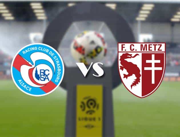 Soi kèo nhà cái Bk8vn Strasbourg vs Metz, 13/12/2020 - VĐQG Pháp [Ligue 1]