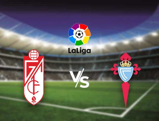 Soi kèo nhà cái Bk8vn Granada CF vs Celta Vigo, 1/2/2021 - VĐQG Tây Ban Nha