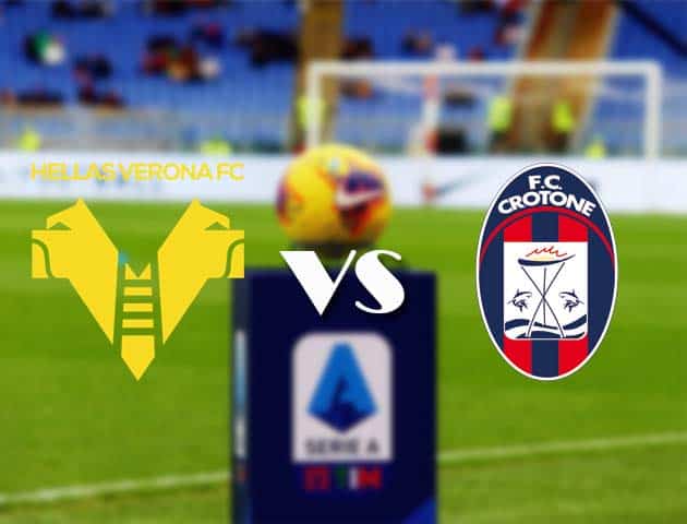 Soi kèo nhà cái Bk8vn Hellas Verona vs Crotone, 10/1/2021 - VĐQG Ý [Serie A]