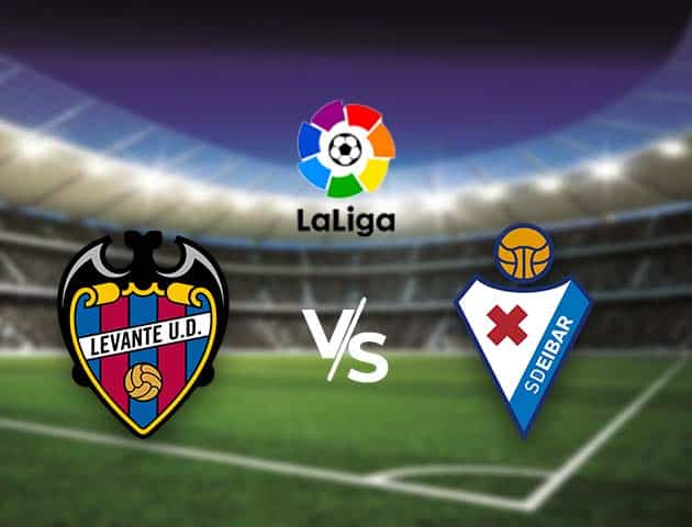 Soi kèo nhà cái Bk8vn Levante vs Eibar, 10/01/2021 - VĐQG Tây Ban Nha