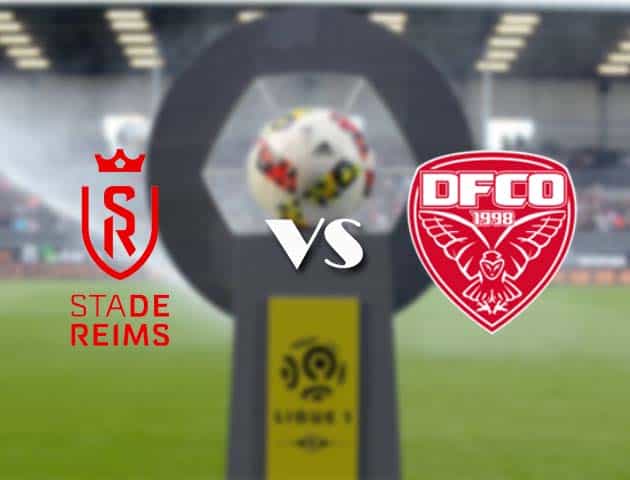 Soi kèo nhà cái Bk8vn Reims vs Dijon, 07/01/2021 - VĐQG Pháp [Ligue 1]