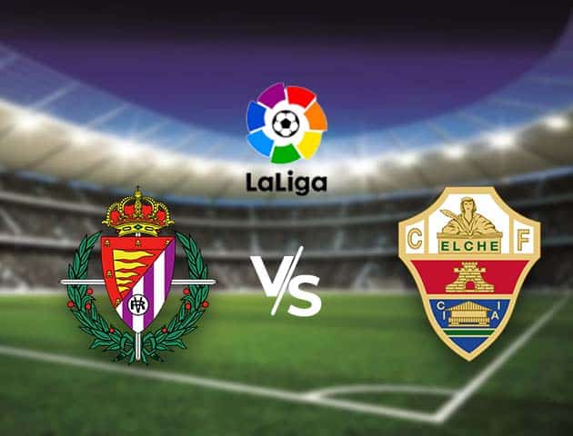 Soi kèo nhà cái Bk8vn Valladolid vs Elche, 20/01/2021 - VĐQG Tây Ban Nha