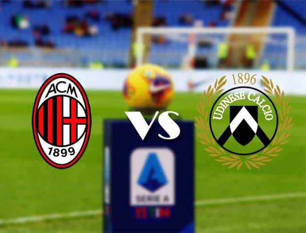 Soi kèo nhà cái Bk8vn AC Milan vs Udinese, 4/3/2021 - VĐQG Ý [Serie A]