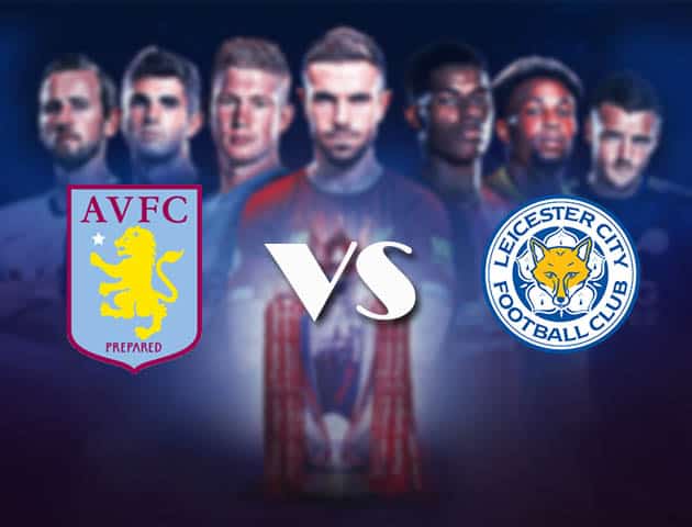 Soi kèo nhà cái Bk8vn Aston Villa vs Leicester, 21/2/2021 - Ngoại Hạng Anh