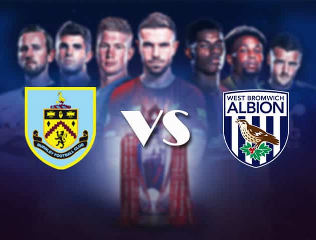 Soi kèo nhà cái Bk8vn Burnley vs West Brom, 13/2/2021 - Ngoại Hạng Anh