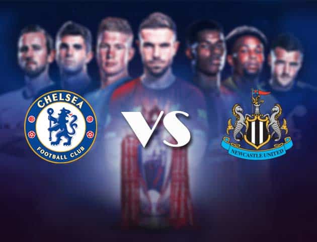 Soi kèo nhà cái Bk8vn Chelsea vs Newcastle, 16/2/2021 - Ngoại Hạng Anh