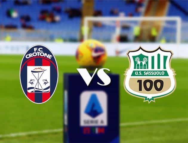 Soi kèo nhà cái Bk8vn Crotone vs Sassuolo, 15/2/2021 - VĐQG Ý [Serie A]