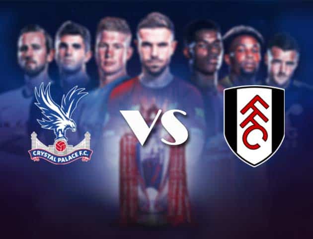 Soi kèo nhà cái Bk8vn Crystal Palace vs Fulham, 28/2/2021 - Ngoại Hạng Anh