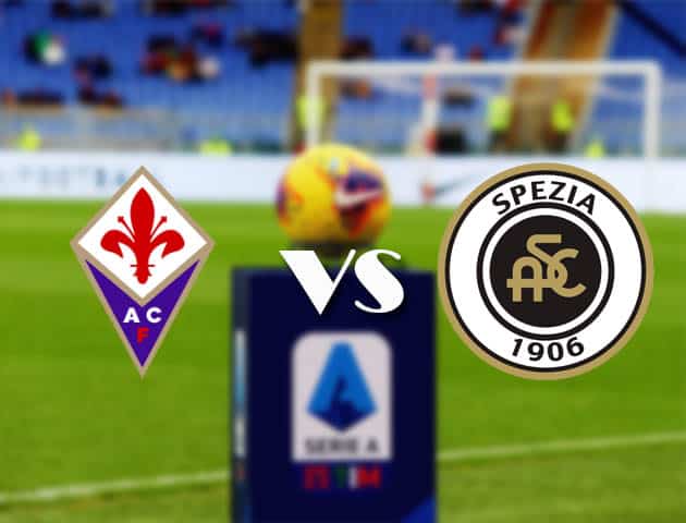 Soi kèo nhà cái Bk8vn Fiorentina vs Spezia, 20/2/2021 - VĐQG Ý [Serie A]