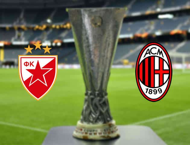 Soi kèo nhà cái Bk8vn FK Crvena Zvezda vs AC Milan, 19/2/2021 - Cúp C2 Châu u