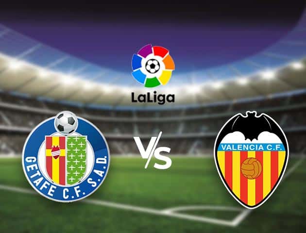 Soi kèo nhà cái Bk8vn Getafe vs Valencia, 28/02/2021 - VĐQG Tây Ban Nha