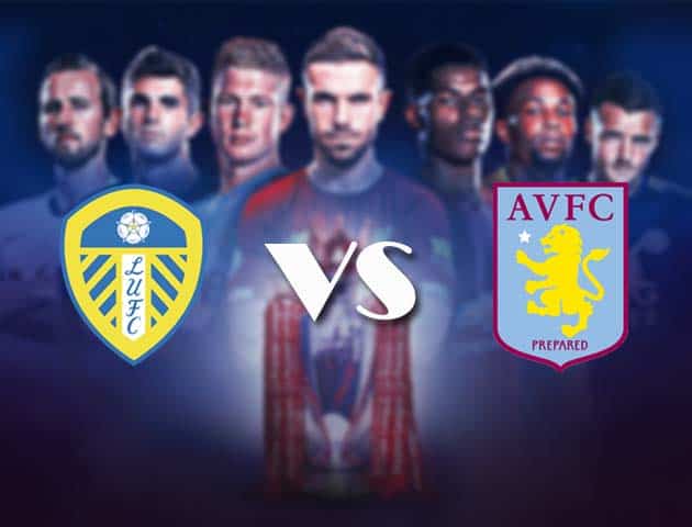 Soi kèo nhà cái Bk8vn Leeds Utd vs Aston Villa, 28/2/2021 - Ngoại Hạng Anh