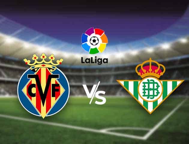 Soi kèo nhà cái Bk8vn Villarreal vs Real Betis, 15/02/2021 - VĐQG Tây Ban Nha