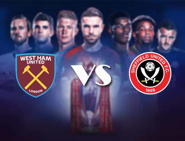 Soi kèo nhà cái Bk8vn West Ham vs Sheffield Utd, 16/2/2021 - Ngoại Hạng Anh