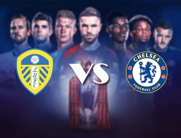 Soi kèo nhà cái Bk8vn Leeds vs Chelsea, 13/3/2021 - Ngoại Hạng Anh