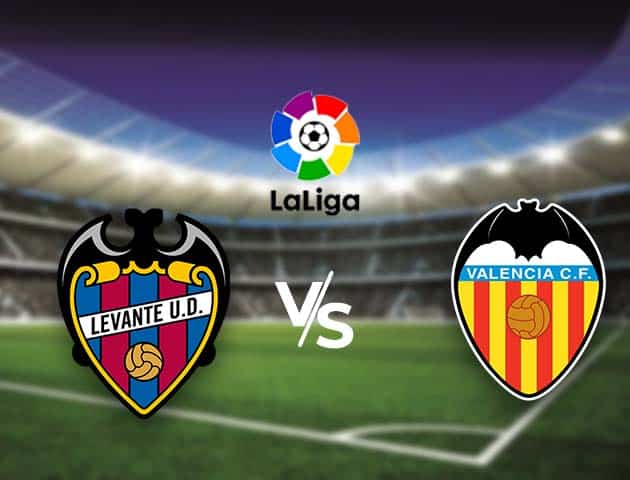 Soi kèo nhà cái Bk8vn Levante vs Valencia, 13/3/2021 - VĐQG Tây Ban Nha