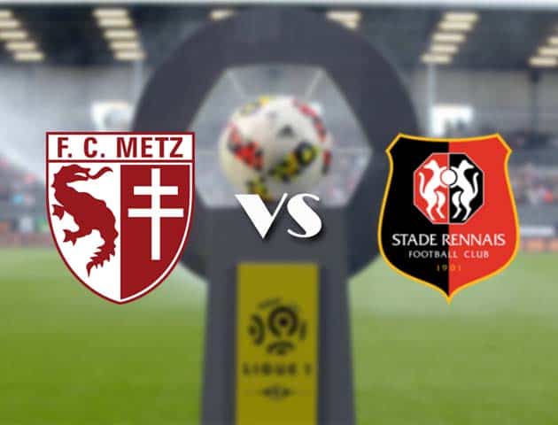 Soi kèo nhà cái Bk8vn Metz vs Rennes, 20/3/2021 - VĐQG Pháp [Ligue 1]