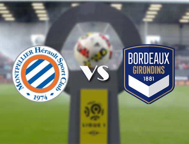 Soi kèo nhà cái Bk8vn Montpellier vs Bordeaux, 21/3/2021 - VĐQG Pháp [Ligue 1]