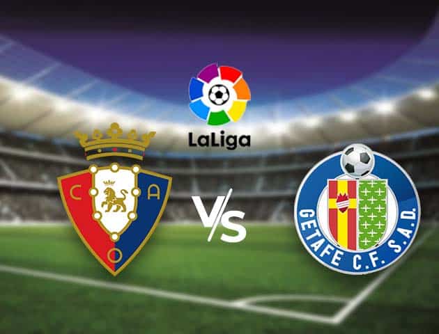 Soi kèo nhà cái Bk8vn Osasuna vs Getafe, 04/04/2021 - VĐQG Tây Ban Nha