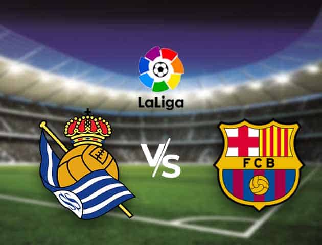 Soi kèo nhà cái Bk8vn Real Sociedad vs Barcelona, 22/3/2021 - VĐQG Tây Ban Nha