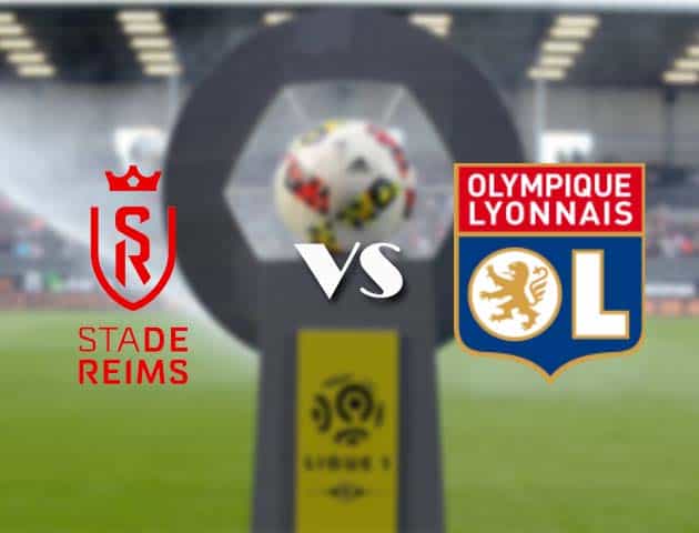 Soi kèo nhà cái Bk8vn Reims vs Lyon, 13/3/2021 - VĐQG Pháp [Ligue 1]