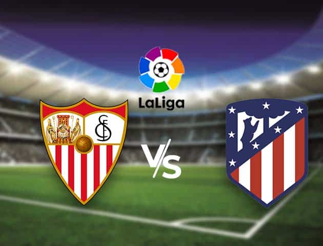 Soi kèo nhà cái Bk8vn Sevilla vs Atl. Madrid, 04/04/2021 - VĐQG Tây Ban Nha