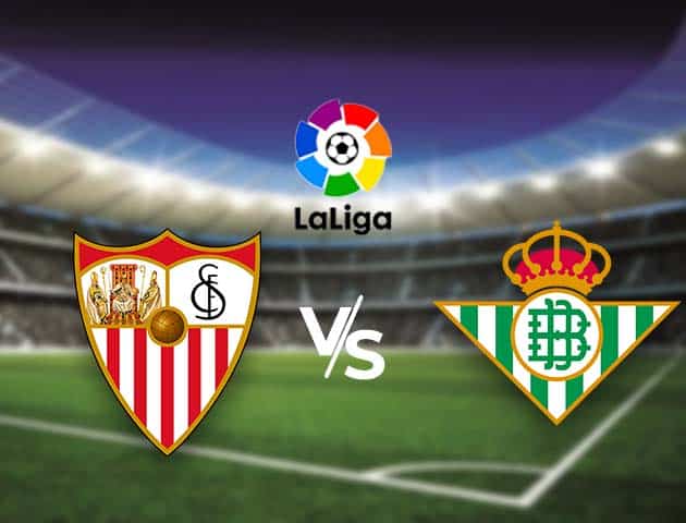 Soi kèo nhà cái Bk8vn Sevilla vs Real Betis, 15/3/2021 - VĐQG Tây Ban Nha