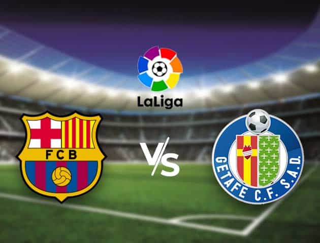 Soi kèo nhà cái Bk8vn Barcelona vs Getafe, 23/04/2021 - VĐQG Tây Ban Nha