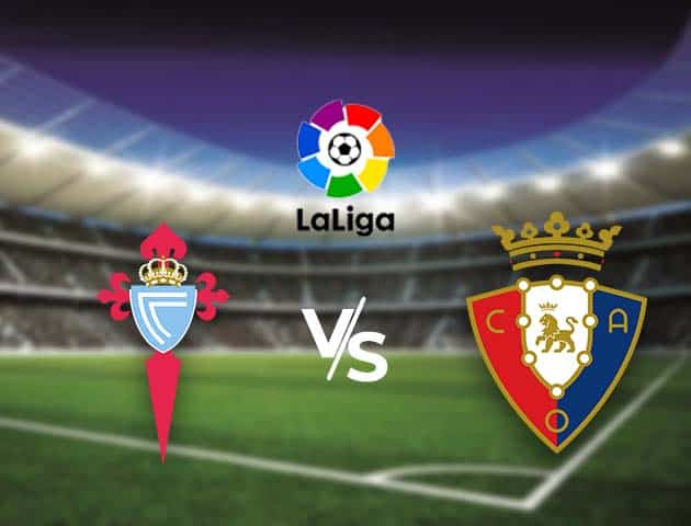 Soi kèo nhà cái Bk8vn Celta Vigo vs Osasuna, 25/04/2021 - VĐQG Tây Ban Nha