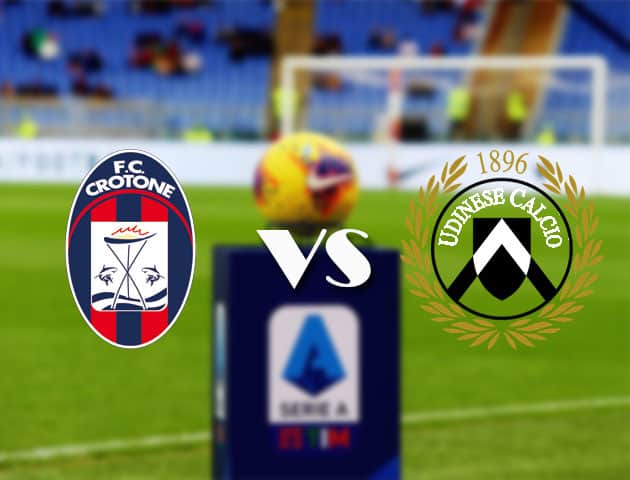 Soi kèo nhà cái Bk8vn Crotone vs Udinese, 17/4/2021 - VĐQG Ý [Serie A]