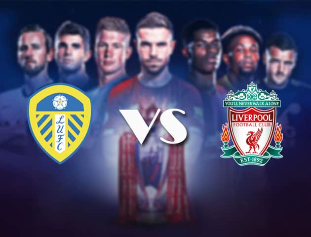 Soi kèo nhà cái Bk8vn Leeds vs Liverpool, 20/4/2021 - Ngoại Hạng Anh