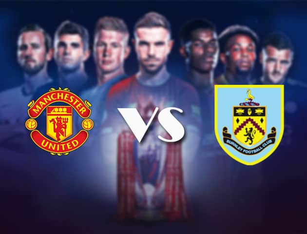 Soi kèo nhà cái Bk8vn Manchester United vs Burnley, 18/4/2021 - Ngoại Hạng Anh