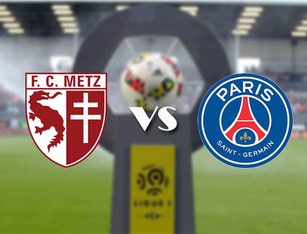 Soi kèo nhà cái Bk8vn Metz vs PSG, 24/4/2021 - VĐQG Pháp [Ligue 1]