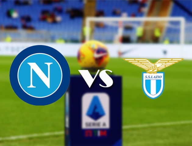 Soi kèo nhà cái Bk8vn Napoli vs Lazio, 23/4/2021 - VĐQG Ý [Serie A]