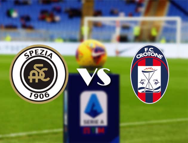 Soi kèo nhà cái Bk8vn Spezia vs Crotone, 10/4/2021 - VĐQG Ý [Serie A]