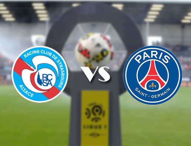 Soi kèo nhà cái Bk8vn Strasbourg vs PSG, 10/4/2021 - VĐQG Pháp [Ligue 1]