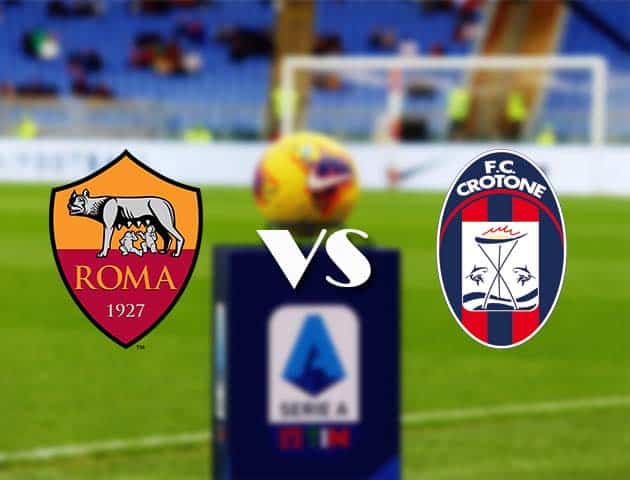 Soi kèo nhà cái Bk8vn AS Roma vs Crotone, 09/05/2021 - VĐQG Ý [Serie A]